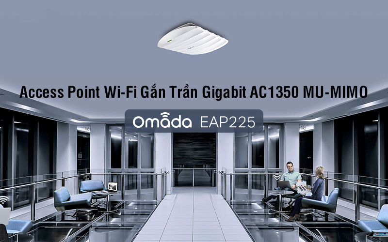 Bộ phát WiFi gắn trần Gigabit AC1350 MU-MIMO TP-Link TL-EAP225 - Hiệu suất cao, phủ sóng rộng