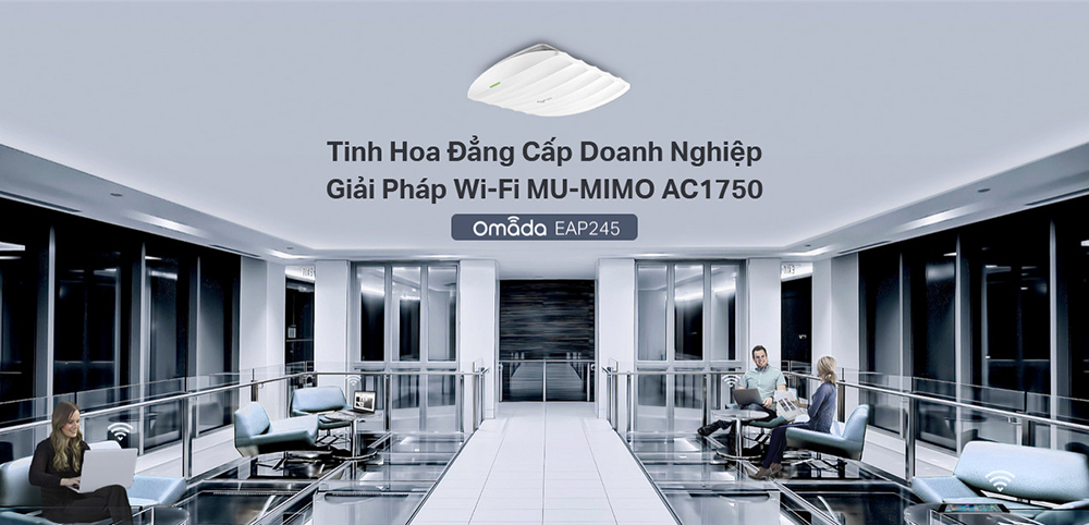 Bộ phát Wifi gắn trần TP-Link EAP245 - Giải pháp Wifi mạnh mẽ cho doanh nghiệp