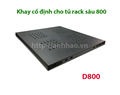 Khay cố định cho tủ mạng sâu 800 | Khay cố định D800